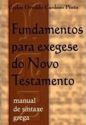 Fundamentos para Exegese do Novo Testamento: Manual de Sintaxe Grega