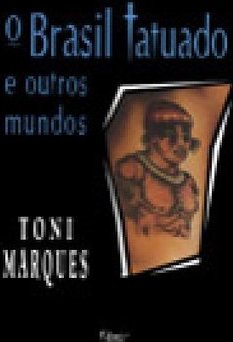 O Brasil Tatuado E Outros Mundos