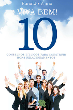 Viva bem! 10 conselhos bíblicos para construir bons relacionamentos