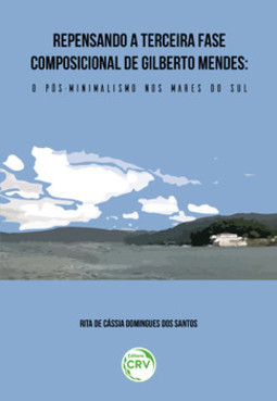 Repensando a terceira fase composicional de Gilberto Mendes: o pós-minimalismo nos mares do sul