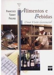 Alimentos e Bebidas: uma Visão Gerencial