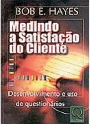 Medindo a Satisfação do Cliente: Desenvolvendo o Uso de Questionários