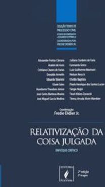 Relativização da Coisa Julgada: Enfoque Crítico - vol. 2