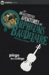 Piege Au College (Les Desastreuses Aventures DES Orphelins Baudelaire #5)