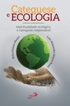 Catequese e ecologia: espiritualidade ecológica e catequese responsável