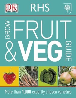 RHS Grow Fruit and Veg: More than 1,000 Expertly Chosen Varieties
