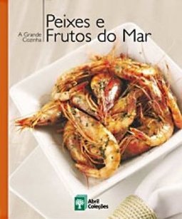 Coleção a Grande Cozinha - Peixes e Frutos do Mar