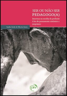 Ser ou não ser pedagogo(a)?: incerteza na escolha da profissão à luz do pensamento sistêmico e junguiano