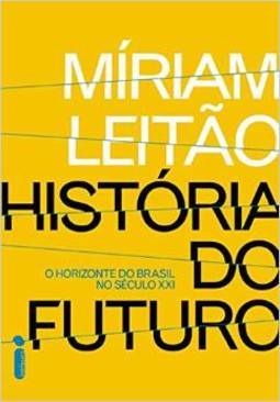 HISTORIA DO FUTURO - O HORIZONTE DO BRASIL NO SECULO XXI