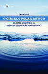 O círculo polar ártico: questão geopolítica ou objeto de cooperação internacional?