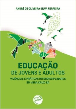 Educação de jovens e adultos: vivências e práticas interdisciplinares em Vera Cruz-BA