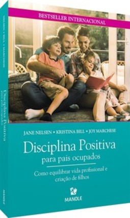 Disciplina positiva para pais ocupados: como equilibrar vida profissional e criação de filhos