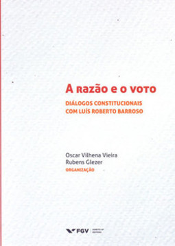 A razão e o voto: diálogos constitucionais com luís roberto barroso