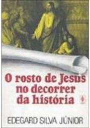 Rosto de Jesus Decorrer Hist. : Jesus Hist. Ao...C