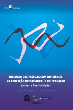 Inclusão das pessoas com deficiência na educação profissional e no trabalho: limites e possibilidades