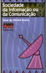 Sociedade da Informação ou da Comunicação?