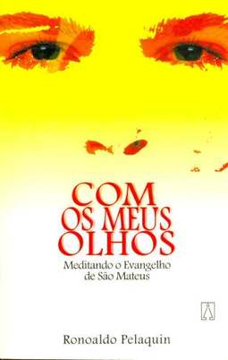 Com os Meus Olhos: Meditando o Evangelho de São Mateus