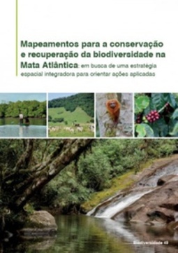e recuperação da biodiversidade na Mapeamentos para a conservação Mata Atlântica (Biodiversidade #49)