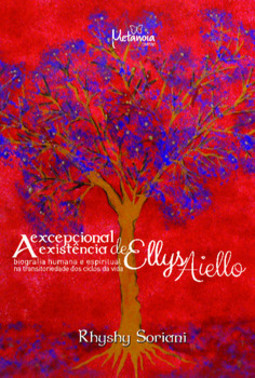 A excepcional existência de Ellys Aiello: biografia humana e espiritual - Na transitoriedade dos ciclos da vida