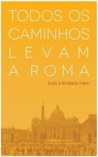 TODOS OS CAMINHOS LEVAM A ROMA