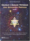 Calculo E Analise Vetorial Com Aplicacoes Praticas - Volume 1