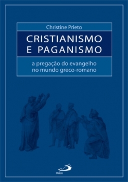 Cristianismo e paganismo: a pregação do evangelho no mundo greco-romano