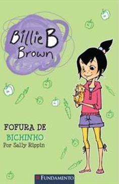 BILLIE B BROWN: FOFURA DE BICHINHO
