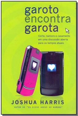 Garoto Encontra Garota - Corte, Namoro E Casamento - Em Uma Discussao Aberta Para Os Tempos Atuais