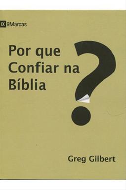 Por Que Confiar na Bíblia? - Ed. Fiel