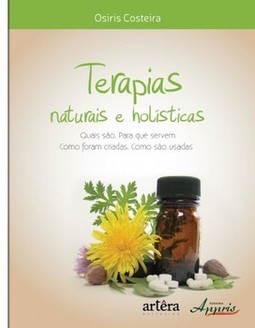 Terapias naturais e holísticas - Quais são, como foram criadas, para que servem, como são usadas