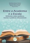 Entre a academia e a escola: reflexões sobre políticas, teorias e práticas educacionais