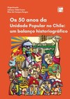 Os 50 anos da Unidade Popular no Chile: um balanço historiográfico