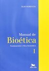 Manual de Bioética: Fundamentos e Ética Biomédica - vol. 1