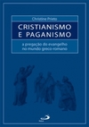 Cristianismo e paganismo: a pregação do evangelho no mundo greco-romano