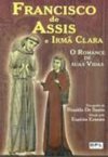 Francisco de Assis e Irmã Clara: o Romance de Suas Vidas