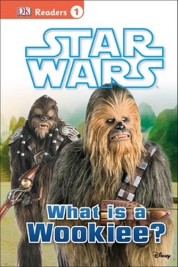 DK Readers L1: Star Wars: What Is A Wookiee?