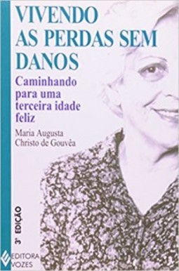 Vivendo as perdas sem danos: caminhando para uma terceira idade feliz