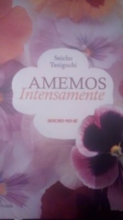 Amemos Intensamente (Nova coletânea de Seicho Taniguchi #1)