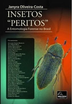 INSETOS PERITOS - A ENTOMOLOGIA FORENSE NO BRASIL