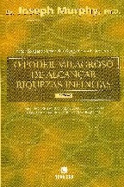 O PODER MILAGROSO DE ALCANÇAR RIQUEZAS INFINITAS