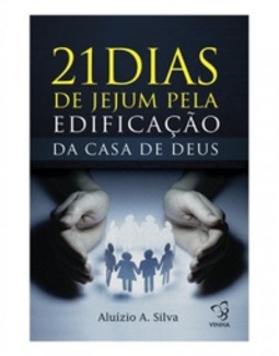 21 Dias de Jejum Pela Edificação da Casa de Deus