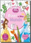 Disney Princesa - Pinte O Meu Mundo