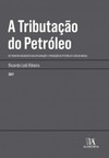 A tributação do petróleo: Os tributos incidentes na exploração e produção de petróleo e gás no Brasil