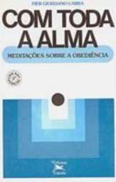 Com Toda a Alma: Meditações Sobre a Obediência