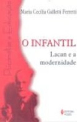 O Infantil: Lacan e a Modernidade