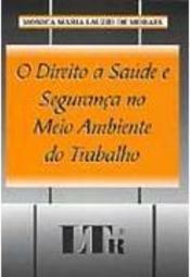 O Direito à Saúde e Segurança no Meio Ambiente do Trabalho