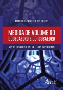 Medida de volume do dodecaedro e do icosaedro: novos desafios e estratégias inovadoras