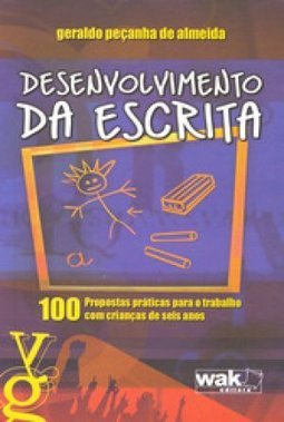 Desenvolvimento da Escrita: 100 Propostas Práticas