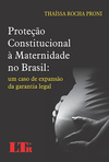 Proteção constitucional à maternidade no Brasil: Um caso de expansão da garantia legal