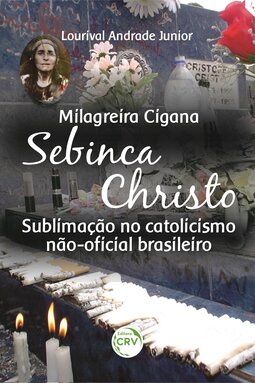 Milagreira cigana Sebinca Christo: sublimação no catolicismo não-oficial brasileiro